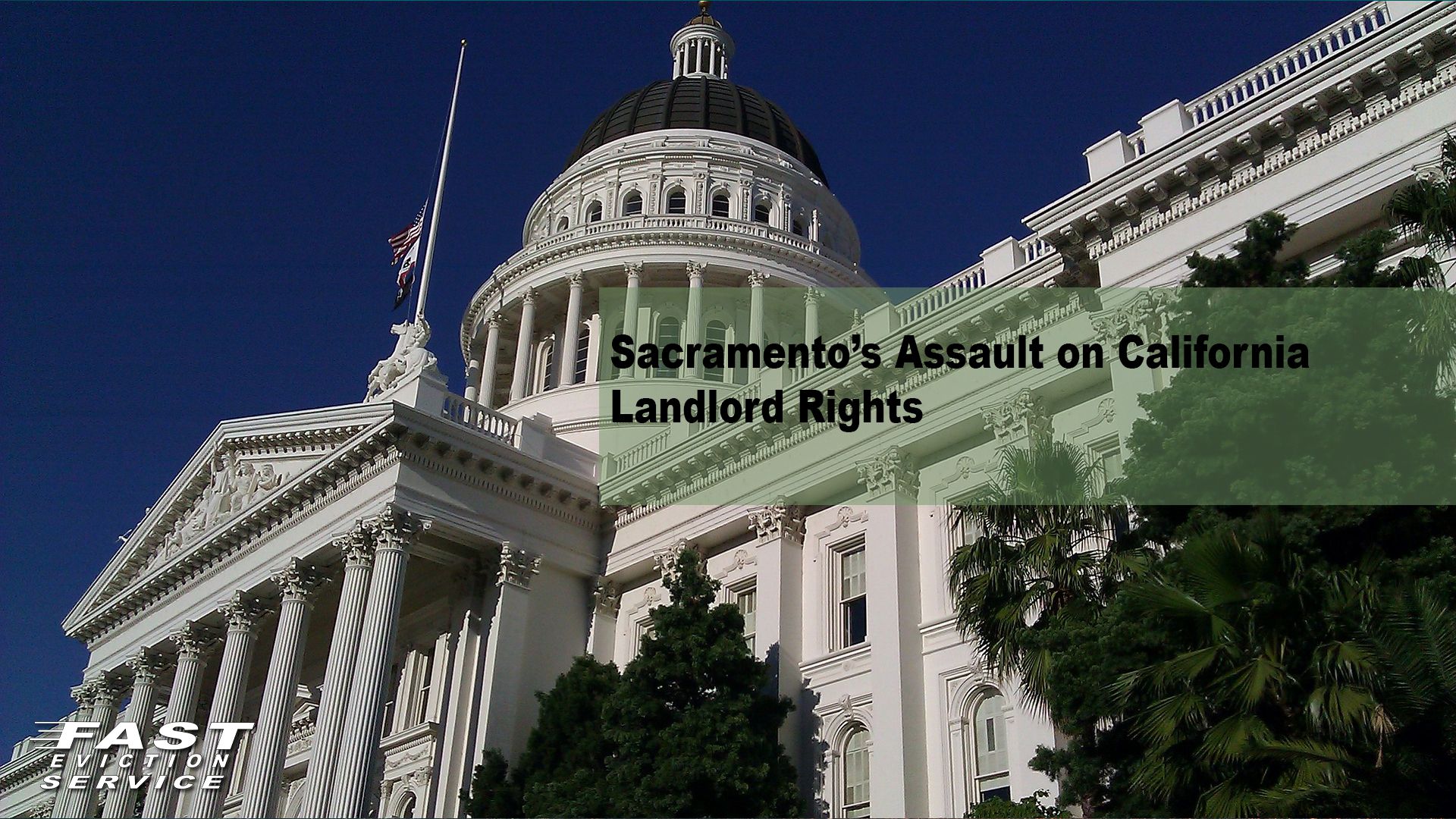 Sacramento’s Assault on California Landlord Rights Fast Evict
